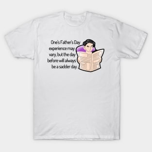 Saturday Will Always be a Sadder Day Funny Father's Day Cartoon Inspiration / Punny Motivation (MD23Frd008c) T-Shirt